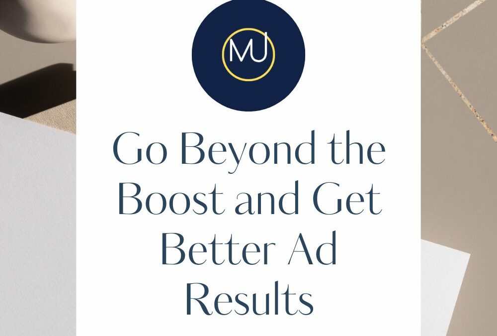 Go Beyond the Boost and Get Better Ad Results