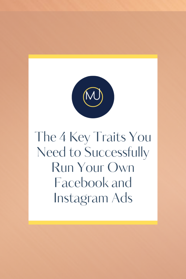 The 4 Key Traits YOU Need to Successfully Run Your Own Facebook and Instagram Ads