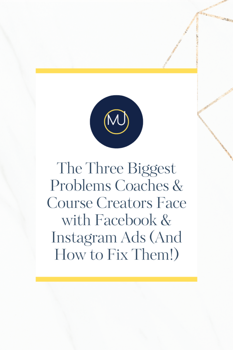 The Three Biggest Problems Coaches & Course Creators Face with Facebook & Instagram Ads (And How to Fix Them!)