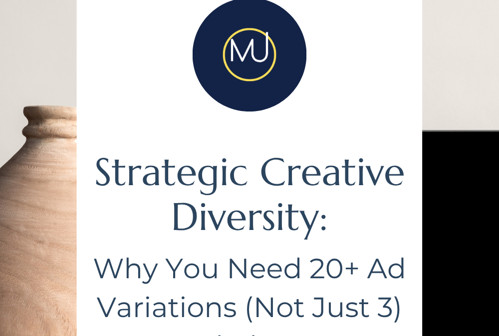 Strategic Creative Diversity: Why You Need 20+ Ad Variations (Not Just 3) to Win in 2026